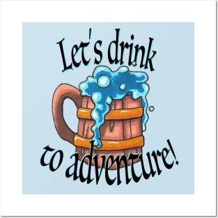 Drink to Adventure! Posters and Art